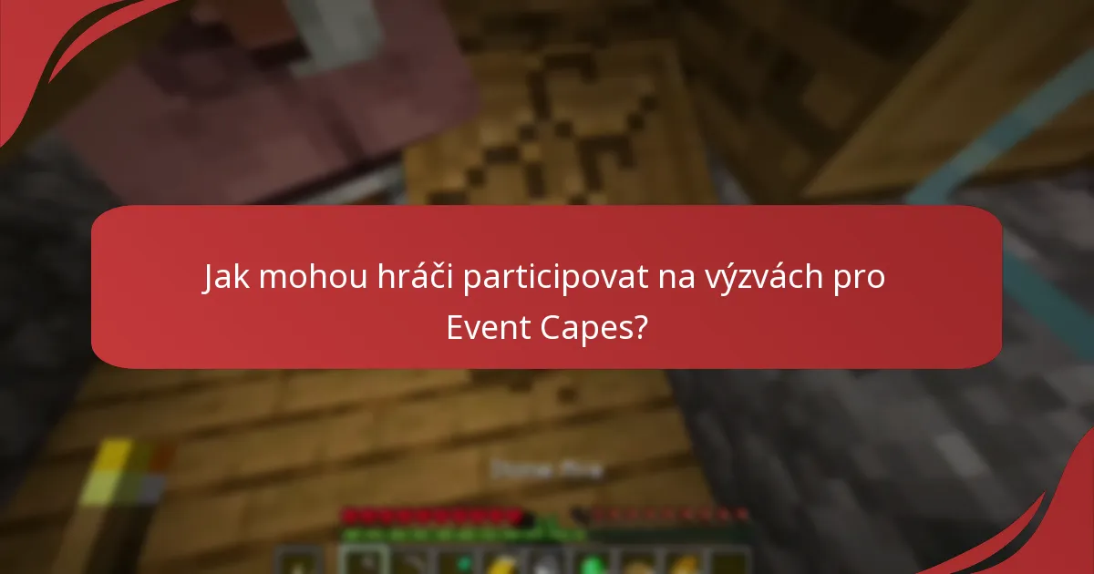 Jak mohou hráči participovat na výzvách pro Event Capes?