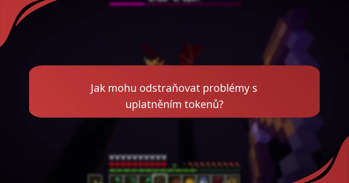 Jaké jsou typické chybové zprávy, které se objevují při uplatnění tokenů?