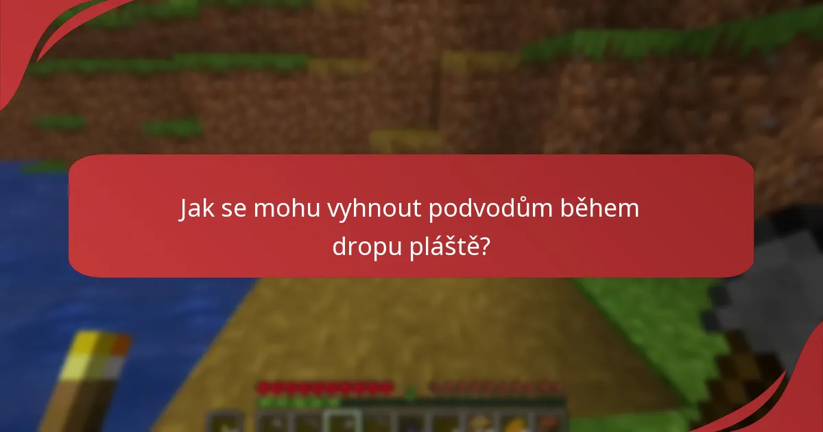 Jak se mohu vyhnout podvodům během dropu pláště?