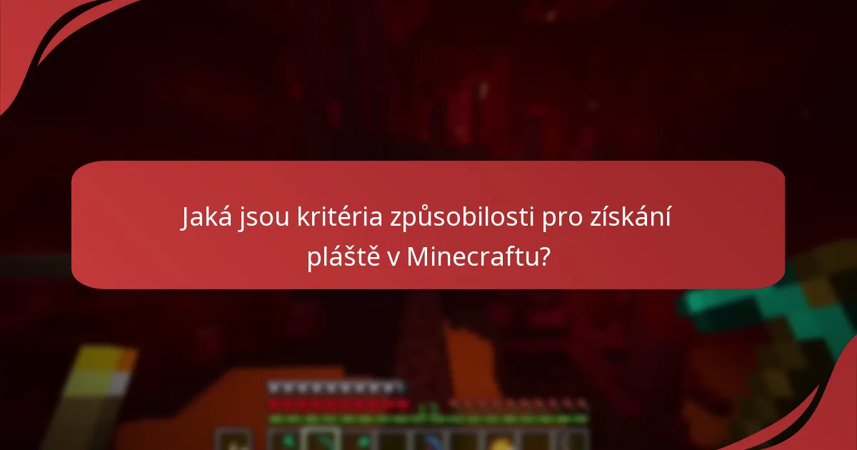 Jaká jsou kritéria způsobilosti pro získání pláště v Minecraftu?